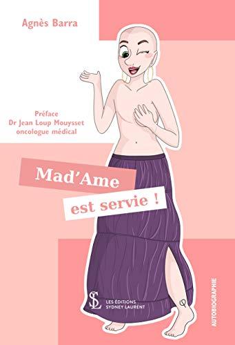 Mad'Ame est servie ! Préface Dr Jean Loup Mouysset oncologue médical