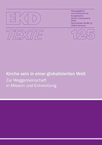 Kirche sein in einer globalisierten Welt: Zur Weggemeinschaft in Mission und Entwicklung (EKD-Texte)