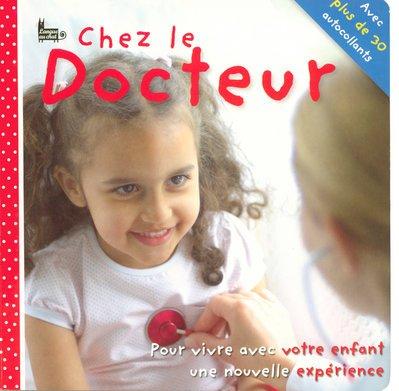 Chez le docteur : pour vivre avec votre enfant une nouvelle expérience