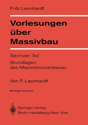 Vorlesungen uber Massivbau: Teil 6: Grundlagen des Massivbruckenbaus