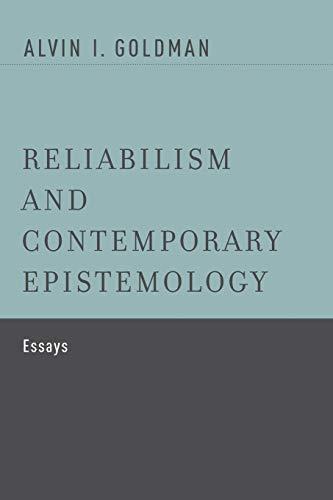 Reliabilism and Contemporary Epistemology: Essays