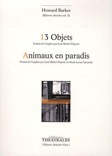 Oeuvres choisies. Vol. 5. 13 objets : études sur la servitude. Animaux en paradis