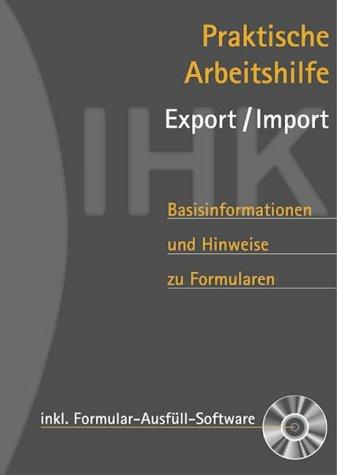 Praktische Arbeitshilfe Export - Import. Basisinformationen und Hinweise zu Formularen. (Lernmaterialien)