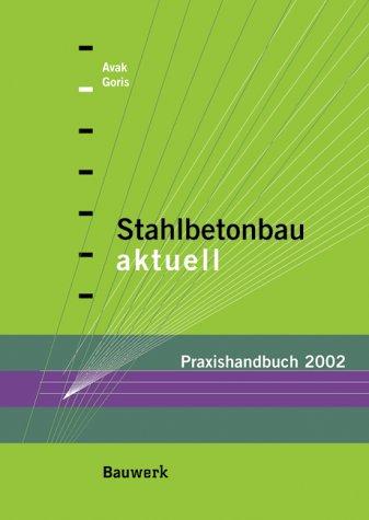 Stahlbetonbau aktuell - Praxishandbuch 2002.