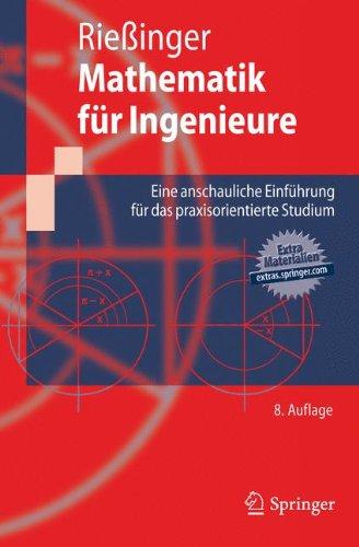 Mathematik für Ingenieure: Eine anschauliche Einführung für das praxisorientierte Studium (Springer-Lehrbuch)