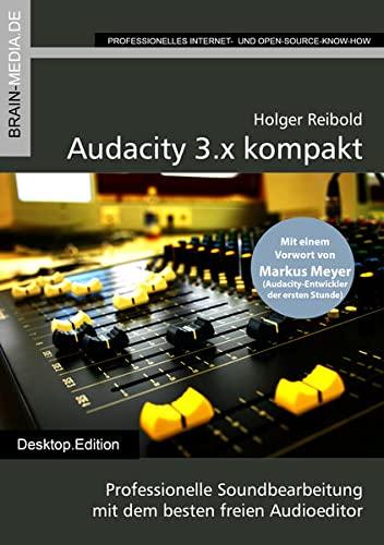 Audacity 3.x kompakt: Professionelle Soundbearbeitung mit dem besten freien Audioeditor