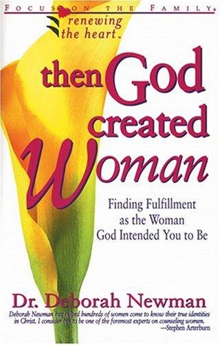 Then God Created Woman: Finding Fulfillment As the Woman God Intended You to Be