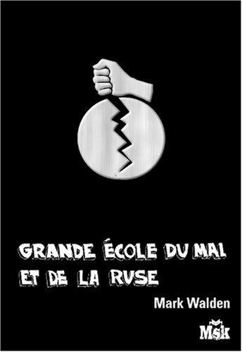 Grande Ecole du mal et de la ruse. Vol. 1