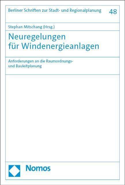 Neuregelungen für Windenergieanlagen: Anforderungen an die Raumordnungs- und Bauleitplanung (Berliner Schriften zur Stadt- und Regionalplanung)