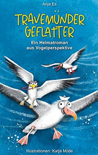 Travemünder Geflatter: Ein Heimatroman aus Vogelperspektive