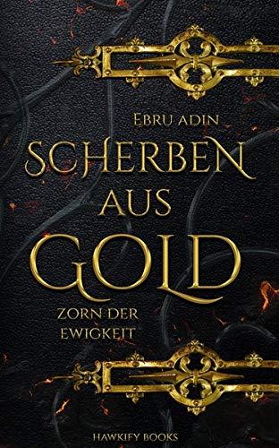 Scherben aus Gold - Zorn der Ewigkeit