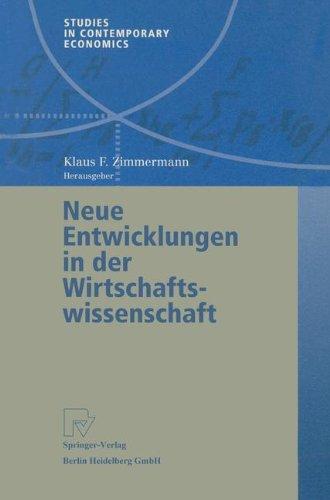 Neue Entwicklungen in der Wirtschaftswissenschaft (Studies in Contemporary Economics)