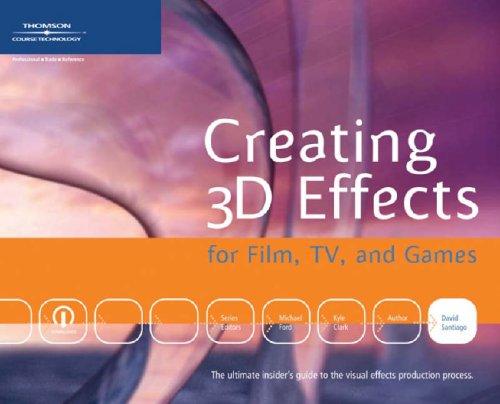 Creating 3D Effects for Film, TV, and Games