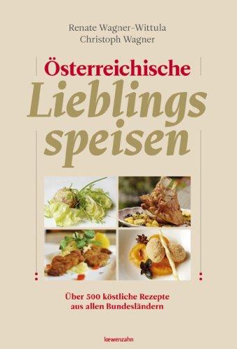 Österreichische Lieblingsspeisen. Über 500 köstliche Rezepte aus allen 9 Bundesländern