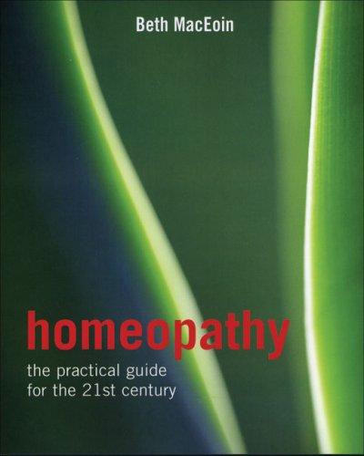 Homeopathy: The Practical Guide for the 21st Century