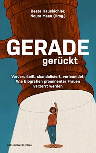 Geradegerückt: Vorverurteilt, skandalisiert, verleumdet: Wie die Biografien prominenter Frauen verzerrt werden