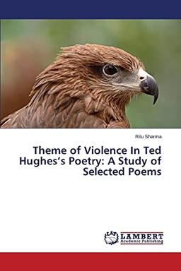 Theme of Violence In Ted Hughes’s Poetry: A Study of Selected Poems