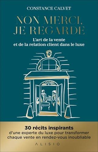 Non merci, je regarde : l'art de la vente et de la relation client dans le luxe