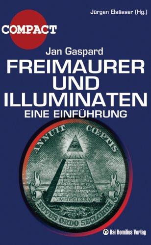 Freimaurer und Illuminaten: Was noch nie über Geheimgesellschaften geschrieben wurde