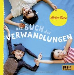 Das Buch der Verwandlungen: Vierfarbiges Konzeptbilderbuch