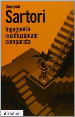 Ingegneria costituzionale comparata. Strutture, incentivi ed esiti (Biblioteca paperbacks, Band 59)