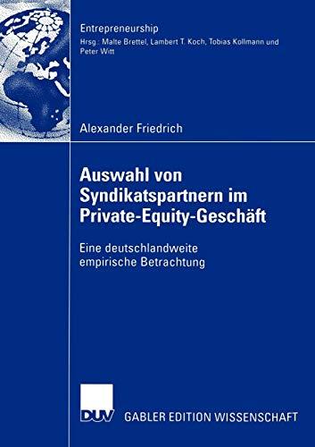 Auswahl von Syndikatspartnern im Private-Equity-Geschäft: Eine deutschlandweite empirische Betrachtung (Entrepreneurship)