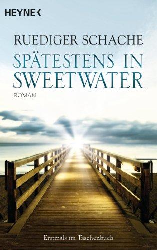 Spätestens in Sweetwater: Roman