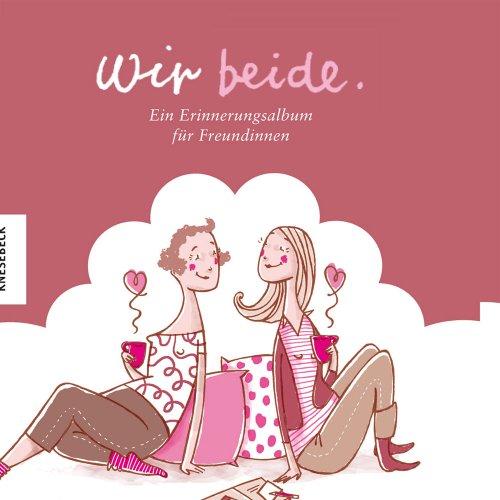 Wir beide - Ein Erinnerungsalbum für Freundinnen