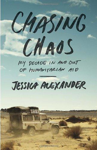 Chasing Chaos: My Decade In and Out of Humanitarian Aid