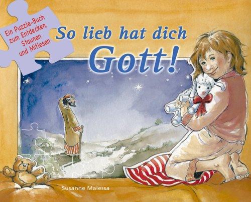 So lieb hat dich Gott! Ein Puzzle-Buch zum Entdecken, Staunen und Mitlesen