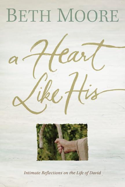 A Heart Like His: Intimate Reflections on the Life of David