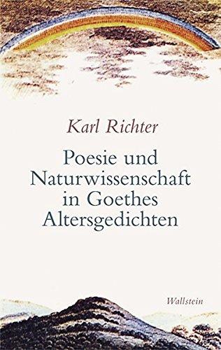 Poesie und Naturwissenschaft in Goethes Altersgedichten