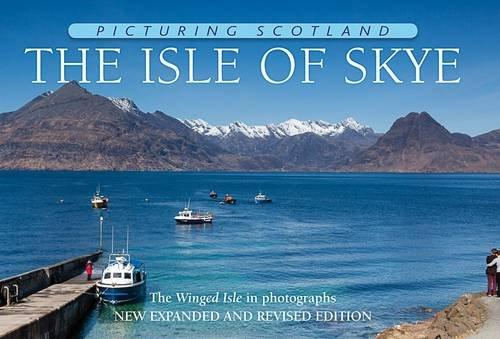 The Isle of Skye: The Winged Isle in photographs (Picturing Scotland, Band 13)