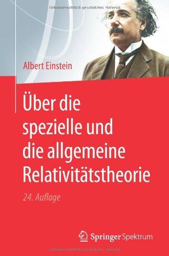 Über die Spezielle und die Allgemeine Relativitätstheorie (German Edition)