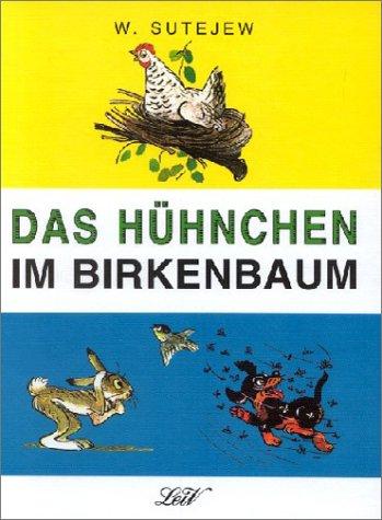 Das Hühnchen im Birkenbaum: Geschichten und Gedichte