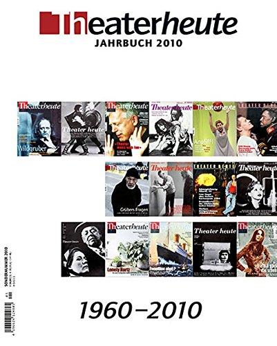 Theater heute Jahrbuch 2010: 1960 - 2010