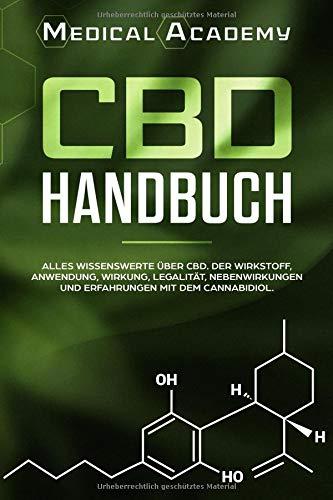 CBD Handbuch: Alles Wissenswerte über CBD. Der Wirkstoff, Anwendung, Wirkung, Legalität, Nebenwirkungen und Erfahrungen mit dem Cannabidiol.