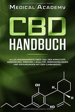 CBD Handbuch: Alles Wissenswerte über CBD. Der Wirkstoff, Anwendung, Wirkung, Legalität, Nebenwirkungen und Erfahrungen mit dem Cannabidiol.