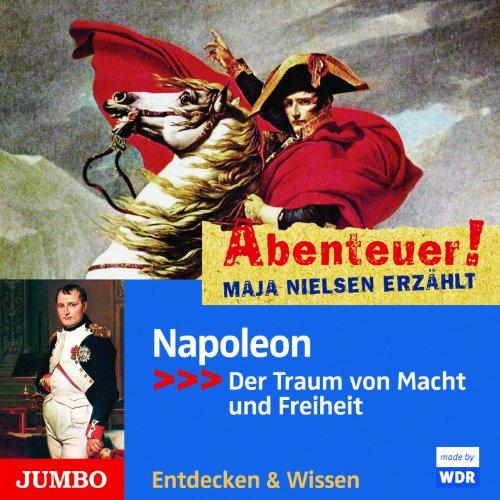 Abenteuer! Maja Nielsen erzählt - Napoleon: Der Traum von Macht und Freiheit