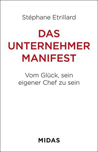 Das Unternehmer-Manifest: Vom Glück, sein eigener Chef zu sein