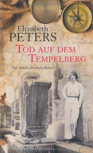 Tod auf dem Tempelberg: Ein Amelia-Peabody-Krimi