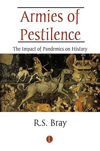 Armies of Pestilence: The Impact of Pandemics on History