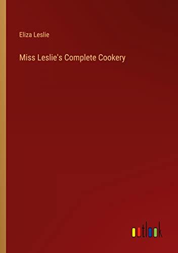 Miss Leslie's Complete Cookery