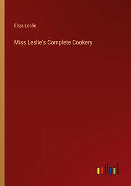 Miss Leslie's Complete Cookery