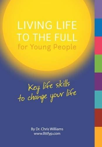 Living Life to the Full for Young People: Key Life Skills to Change Your Life