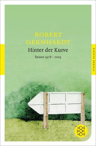 Hinter der Kurve: Reisen 1978-2005 (Fischer Klassik)