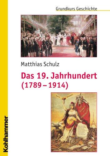 Das 19. Jahrhundert (1789-1914); Unter Mitarbeit von Michael Erbe und Nicola Brauch (Grundkurs Geschichte)