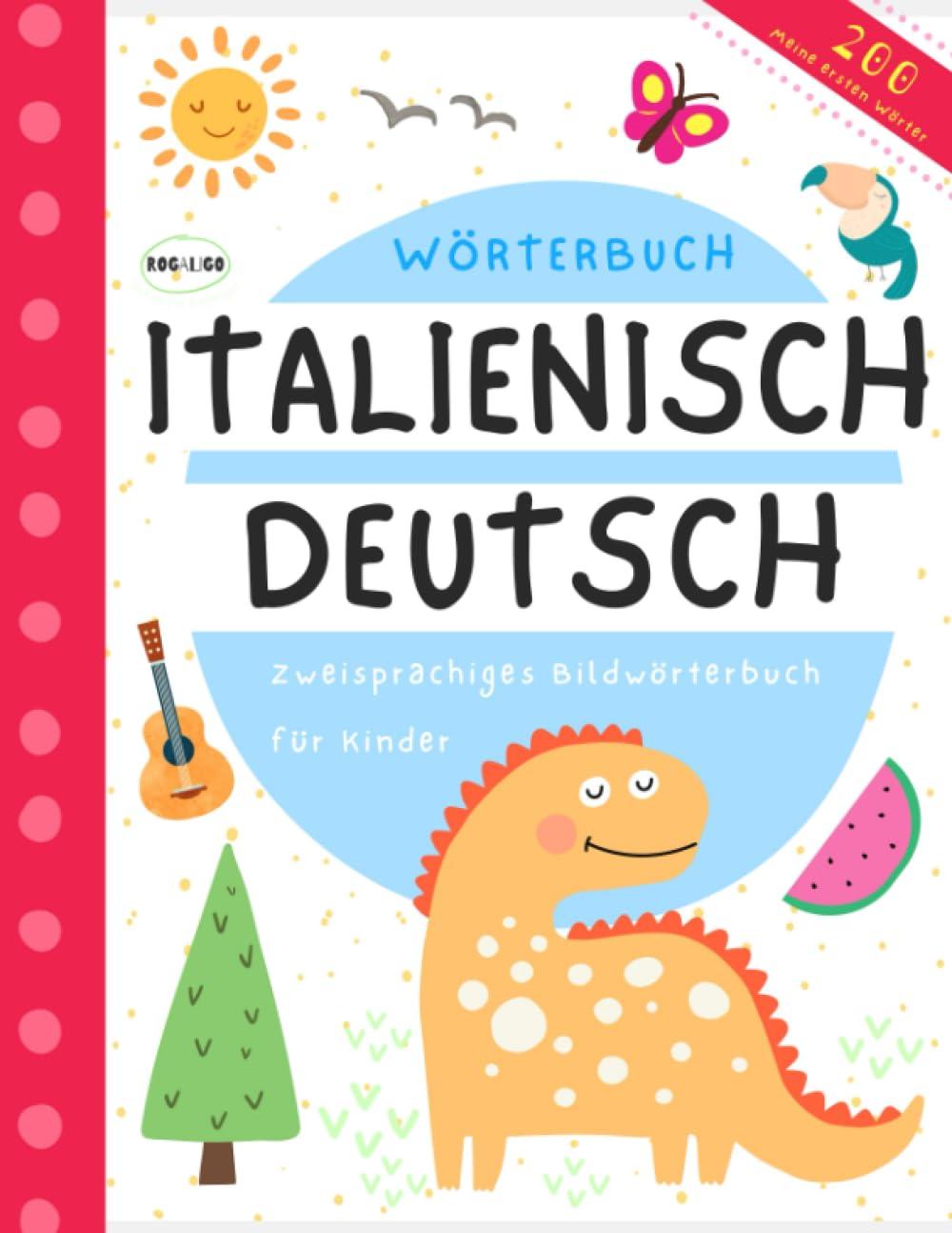 Wörterbuch Italienisch Deutsch, Italienisch lernen für Anfänger: Bücher auf italienisch für Kinder, Libri italiano tedesco per bambini e principianti