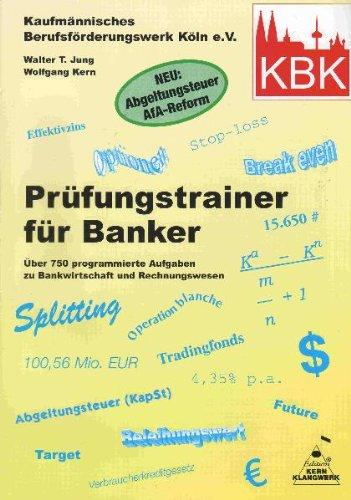 Prüfungstrainer für Banker: Über 670 programmierte Aufgaben zu Bankwirtschaft und Rechnungswesen