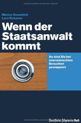 Wenn der Staatsanwalt kommt: So sind Sie bei unerwünschten Besuchen gewappnet